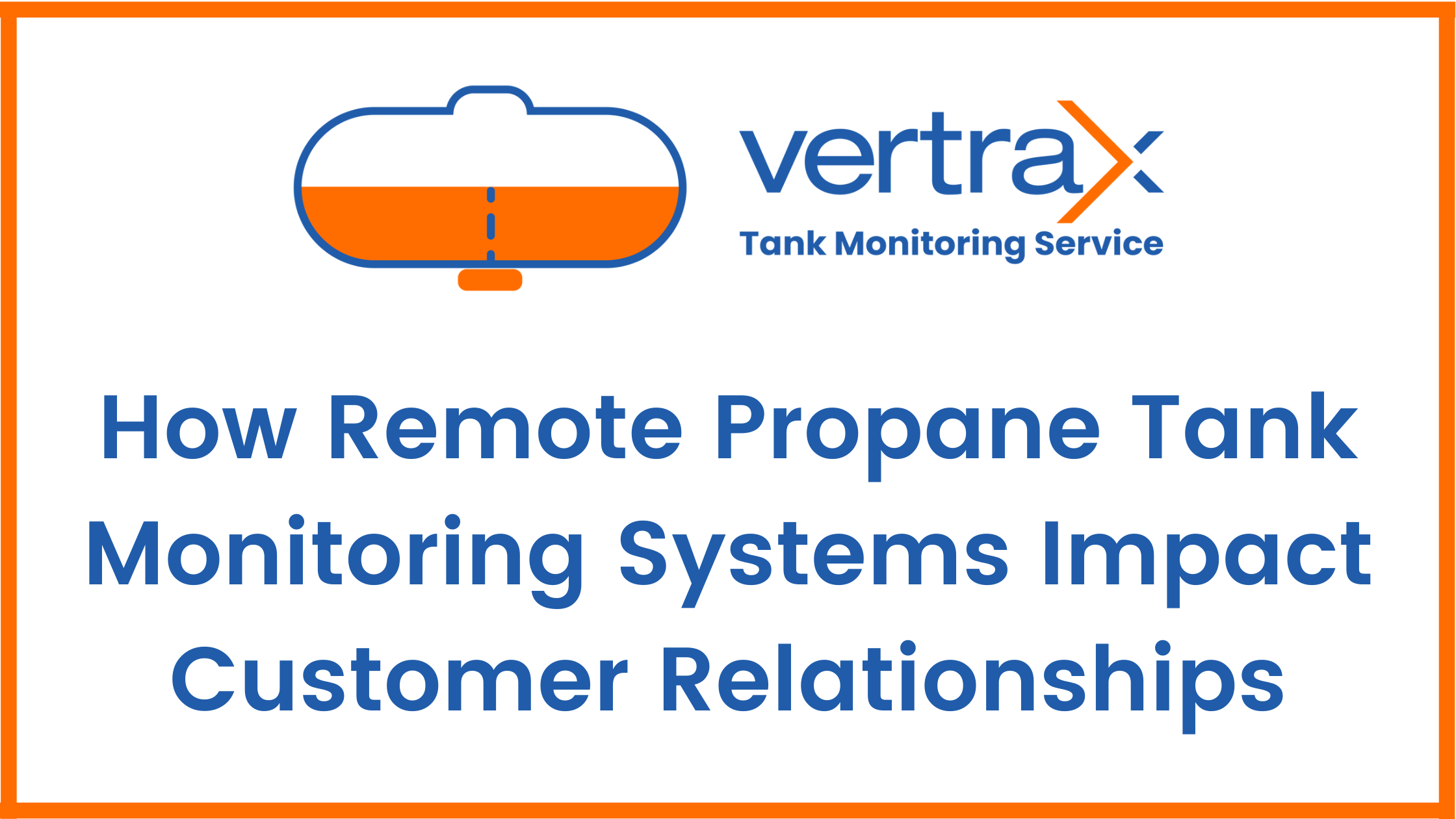 How Remote Propane Tank Monitoring Systems Impact Customer Relationships