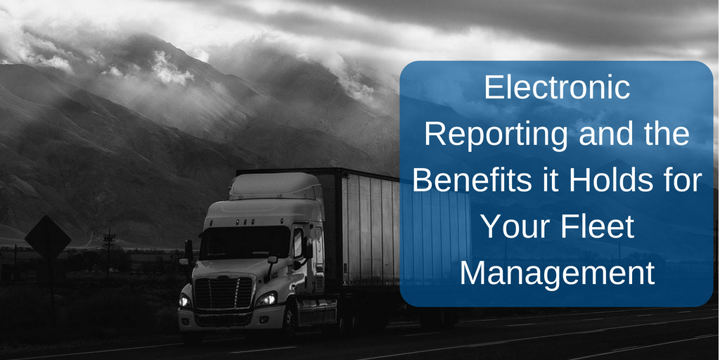 Final Electronic Reporting and the Benefits it Holds for Your Fleet Management