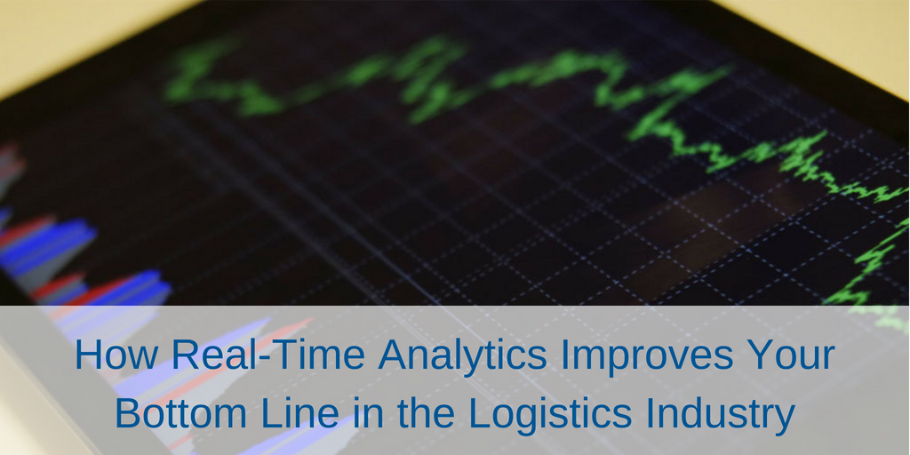 How Real-Time Analytics Improves Your Bottom Line in the Logistics Industry