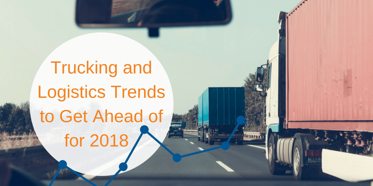 Trucking and Logistics Trends to Get Ahead of for 2018 | Vertrax