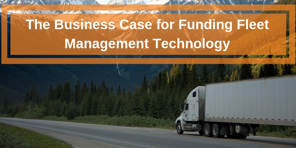 The Business Case for Funding Fleet Management Technology